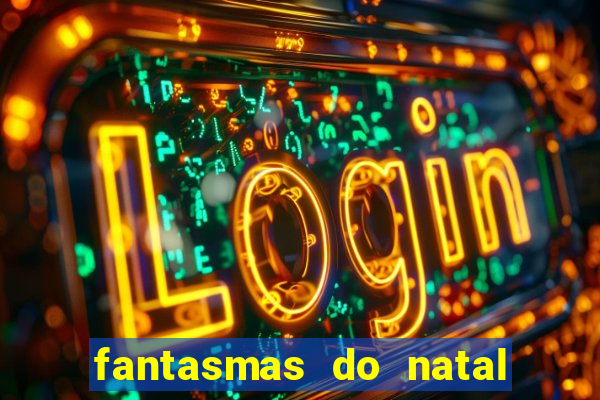 fantasmas do natal passado, presente e futuro fantasma do passado